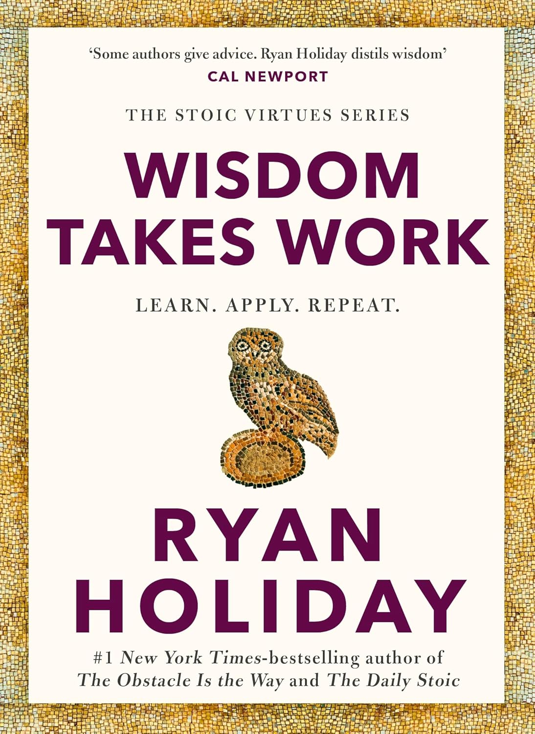 Wisdom Takes Work by Ryan Holiday - Stoic Virtues Series book 4 - hardback cover, brand new