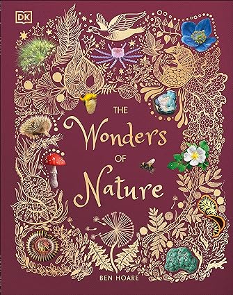 The Wonders of Nature by Ben Hoare - DK Children's Anthologies hardback nature encyclopedia for ages 7-9