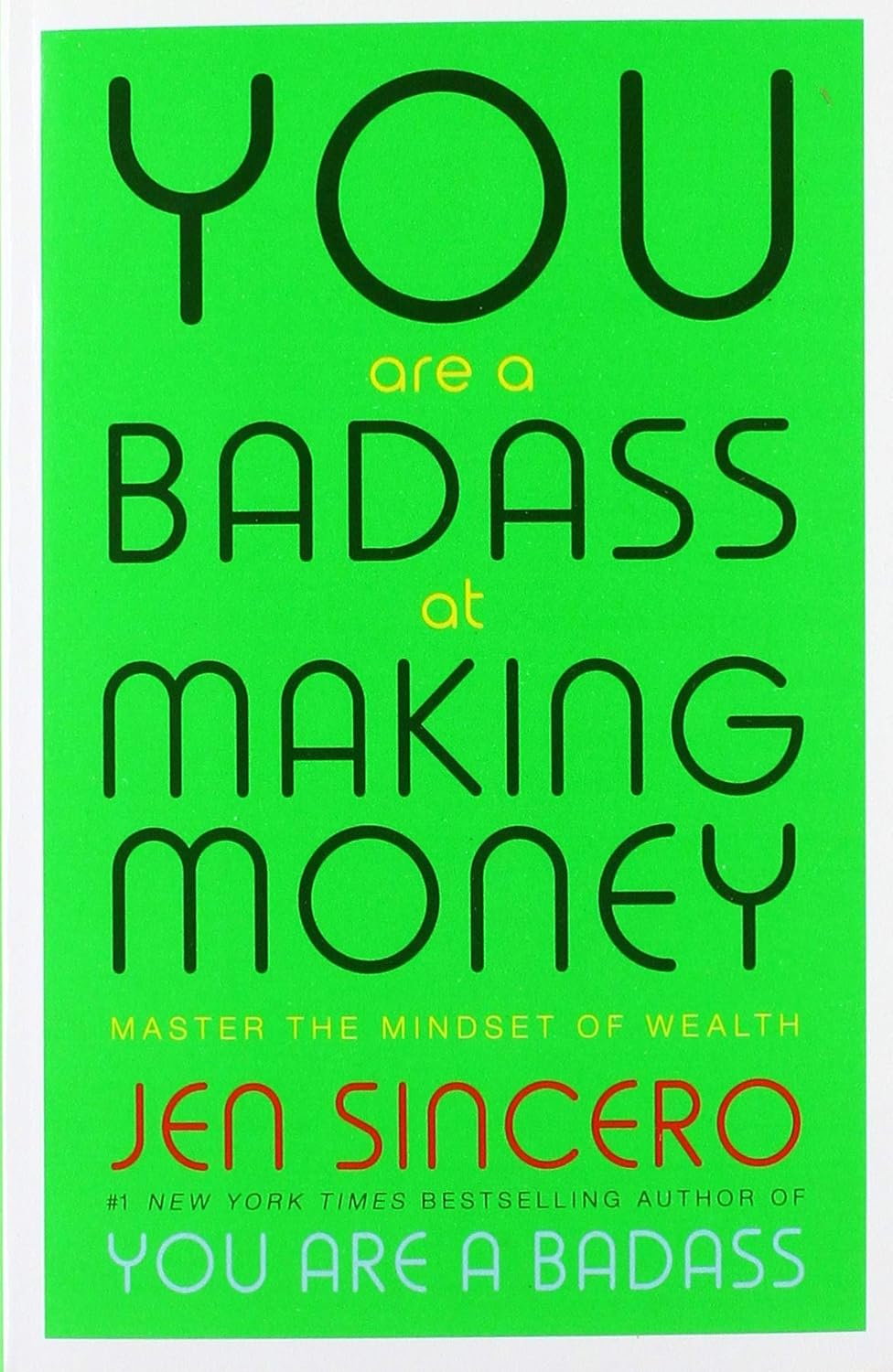 Front cover of You Are a Badass at Making Money by Jen Sincero, paperback self help book on money mindset