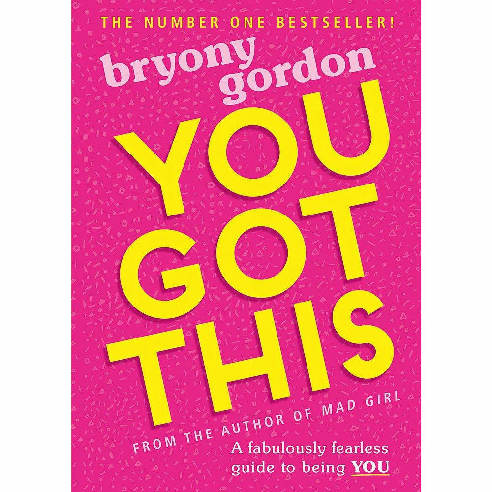 You Got This: A Fabulously Fearless Guide to Being You by Bryony Gordon - YA paperback front cover, ages 13+
