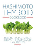 Hashimoto Thyroid Cookbook: Healing recipes to help relieve by Izabella Wentz Pharm D