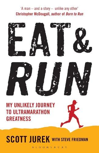 Eat and Run: My Unlikely Journey to Ultramarathon Greatness by Scott Jurek Paperback - Lets Buy Books