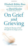 On Grief and Grieving: Finding the Meaning of Grief Through the Five Stages of Loss - Lets Buy Books