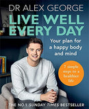Live Well Every Day: THE NO.1 SUNDAY TIMES BESTSELLER by Dr Alex George - Lets Buy Books