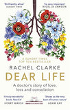 Dear Life: A Doctor's Story of Love, Loss and Consolation by by Rachel Clarke Paperback - Lets Buy Books