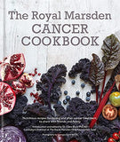 The Royal Marsden Cancer Cookbook Nutritious recipes By Dr Clare Shaw PhD RD
