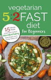 Vegetarian 5:2 Fast Diet for Beginners: A Quick Start Guide to Intermittent Fasting - Lets Buy Books