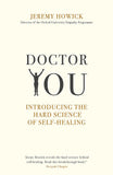 Doctor You Revealing the science of self-healing By Jeremy Howick Paperback - Lets Buy Books