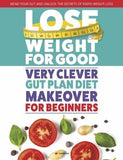 Lose Weight For Good: Very Clever Gut Plan Diet Makeover for Beginners by Iota - Lets Buy Books