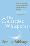 Cancer Whisperer: Finding courage, direction and the unlikely gifts of cancer, Paperback - Lets Buy Books