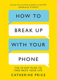 How to Break Up With Your Phone: 30-Day Plan to Take Back Your Life Paperback - Lets Buy Books