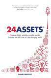 24 Assets: Create a digital, scalable, valuable and fun business that will thrive in a fast - Lets Buy Books