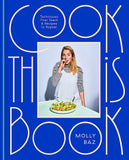 Cook This Book: Techniques That Teach and Recipes to Repeat by Molly Baz Hardcover ‏ - Lets Buy Books