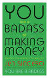 You Are a Badass at Making Money: Master the Mindset of Wealth by Jen Sincero - Lets Buy Books