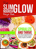 The Slim Nourish Glow Recipe Book Spiralize And Thrive By Dalila Tarhuni Paperback - Lets Buy Books