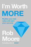 I'm Worth More: Realize Your Value. Unleash Your Potential by Rob Moore Paperback - Lets Buy Books