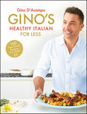 Gino's Healthy Italian for Less: 100 feelgood family recipes for under. Hardcover - Lets Buy Books