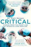 Critical : Stories from the front line of intensive care medicine by Dr Matt Morgan - Lets Buy Books