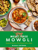 Meat Free Mowgli: Simple, Nutritious & Ultra-Tasty Plant-Based Indian by Nisha Katona - Lets Buy Books