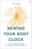 Rewind Your Body Clock : The Complete Natural Guide to a Happier by Jayney Goddard - Lets Buy Books