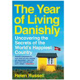 The Year of Living Danishly: Uncovering the Secrets of the World’s Happiest Country - Lets Buy Books