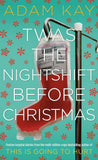 Twas The Nightshift Before Christmas: Festive hospital diaries by Adam Kay Hardcover - Lets Buy Books