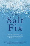 The Salt Fix: Why the Experts Got it All Wrong and How Eating by Dr James DiNicolantonio - Lets Buy Books