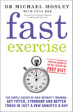 Fast Exercise: simple secret of high intensity training: get fitter by Dr Michael Mosley - Lets Buy Books