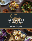 Mowgli Street Food: Stories and recipes from the Mowgli Street Food by Nisha Katona