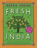 Fresh India: 130 Quick, Easy and Delicious Vegetarian Recipes Every Day by Meera Sodha - Lets Buy Books