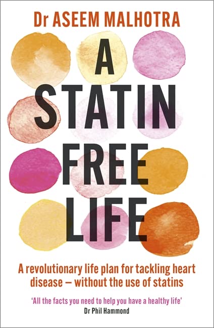 A Statin-Free Life by Dr Aseem Malhotra - paperback book cover, heart disease and statin-free health plan