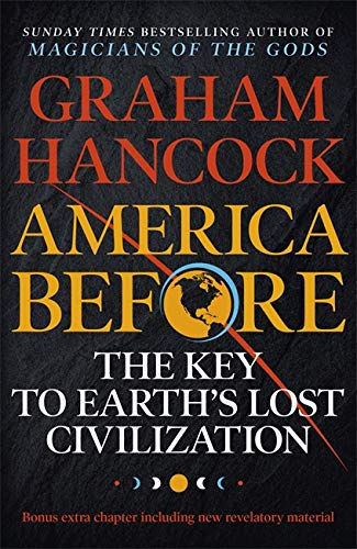 America Before: The Key to Earth's Lost Civilization by Graham Hancock - Paperback edition, as seen on Netflix's Ancient Apocalypse
