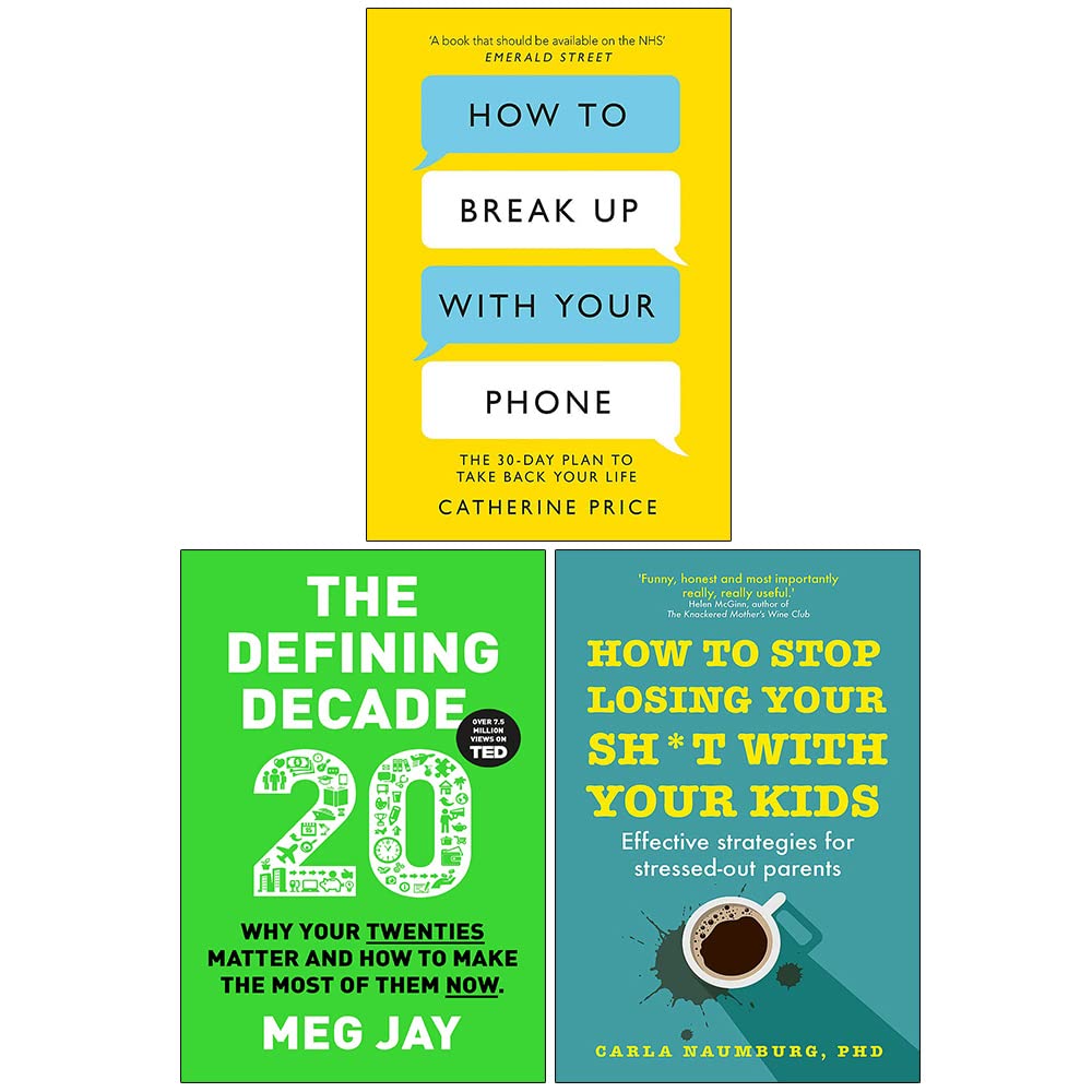 How to Break Up With Your Phone, The Defining Decade and How to Stop Losing Your Sh*t with Your Kids - 3 Books Adult Non-Fiction Paperback Collection Set