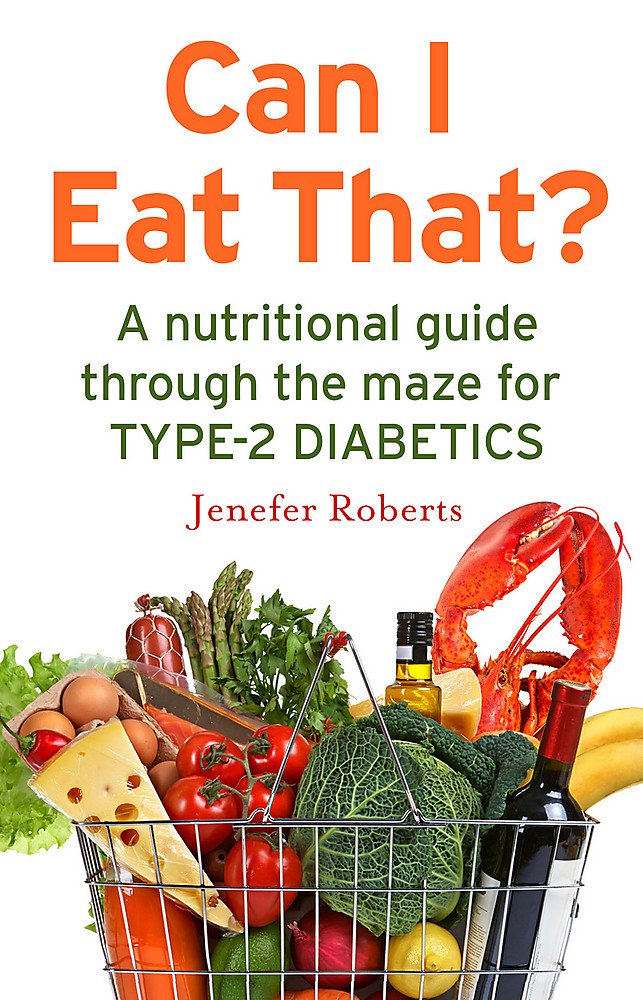 Can I Eat That? A Nutritional Guide Through the Dietary Maze for Type 2 Diabetics by Jenefer Roberts - Paperback edition cover