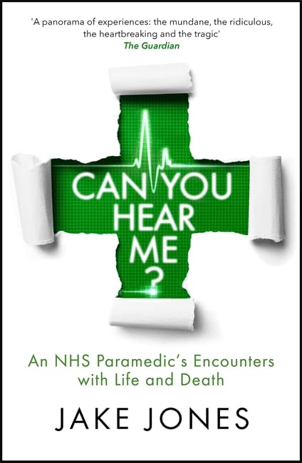 Can You Hear Me? An NHS Paramedic's Encounters with Life and Death by Jake Jones - Paperback Memoir