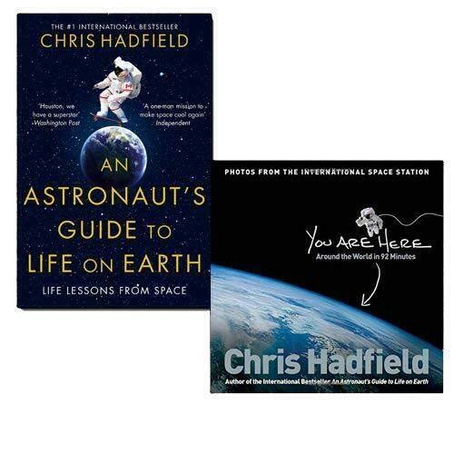 Chris Hadfield 2 Books Collection Set - An Astronaut's Guide to Life on Earth and You Are Here - Paperback