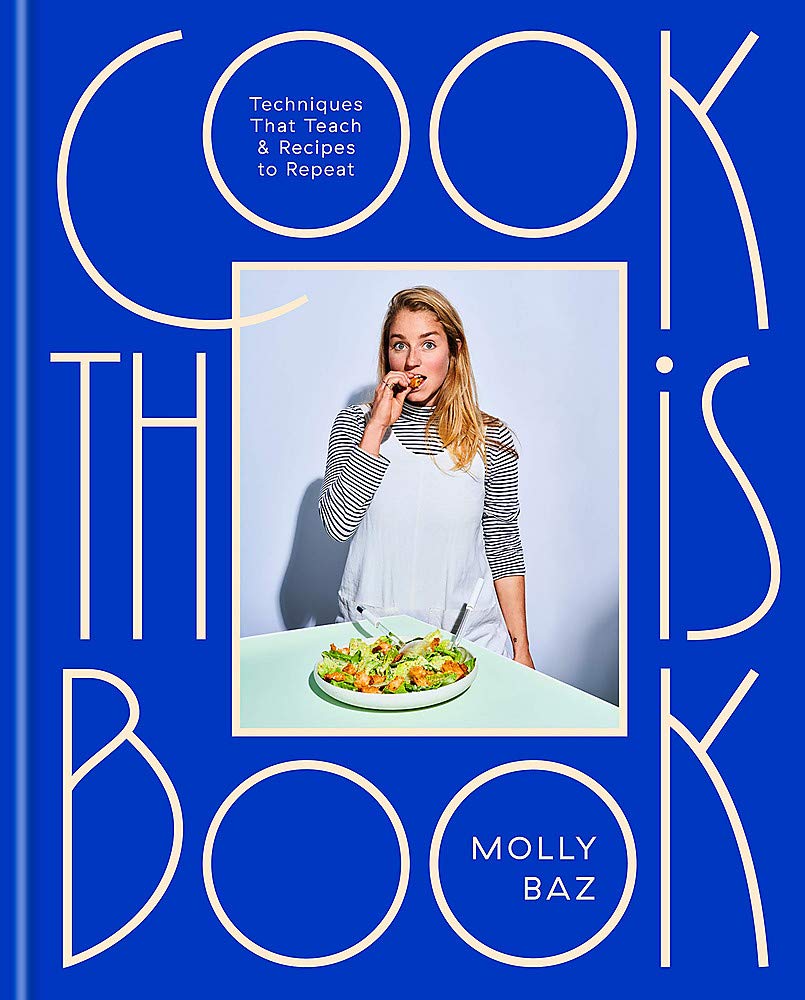 Cook This Book: Techniques That Teach and Recipes to Repeat by Molly Baz - Hardback Cookbook Cover