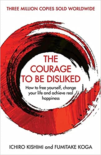 The Courage To Be Disliked by Ichiro Kishimi and Fumitake Koga - Paperback self-help book cover