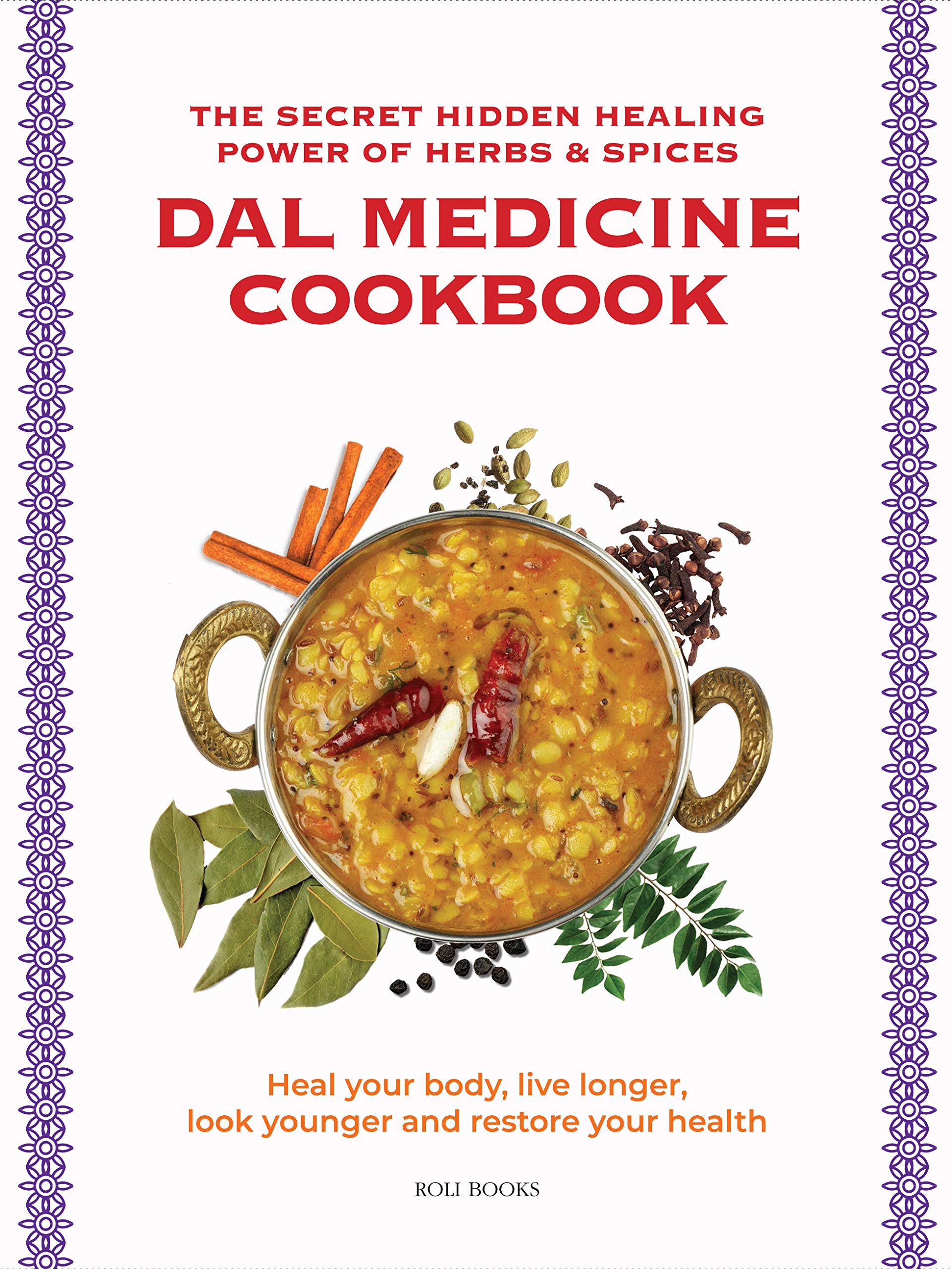 Dal Medicine Cookbook: The Secret Hidden Healing Power of Herbs & Spices by Roli - Brand New Paperback Indian Cookbook