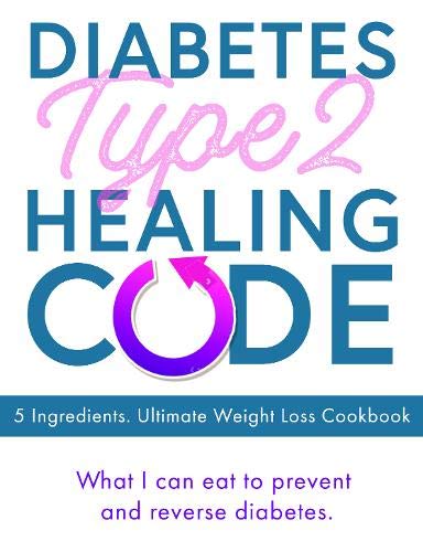Diabetes Type 2 Healing Code - 5 Ingredients Ultimate Weight Loss Cookbook, Paperback, by Iota Publishing