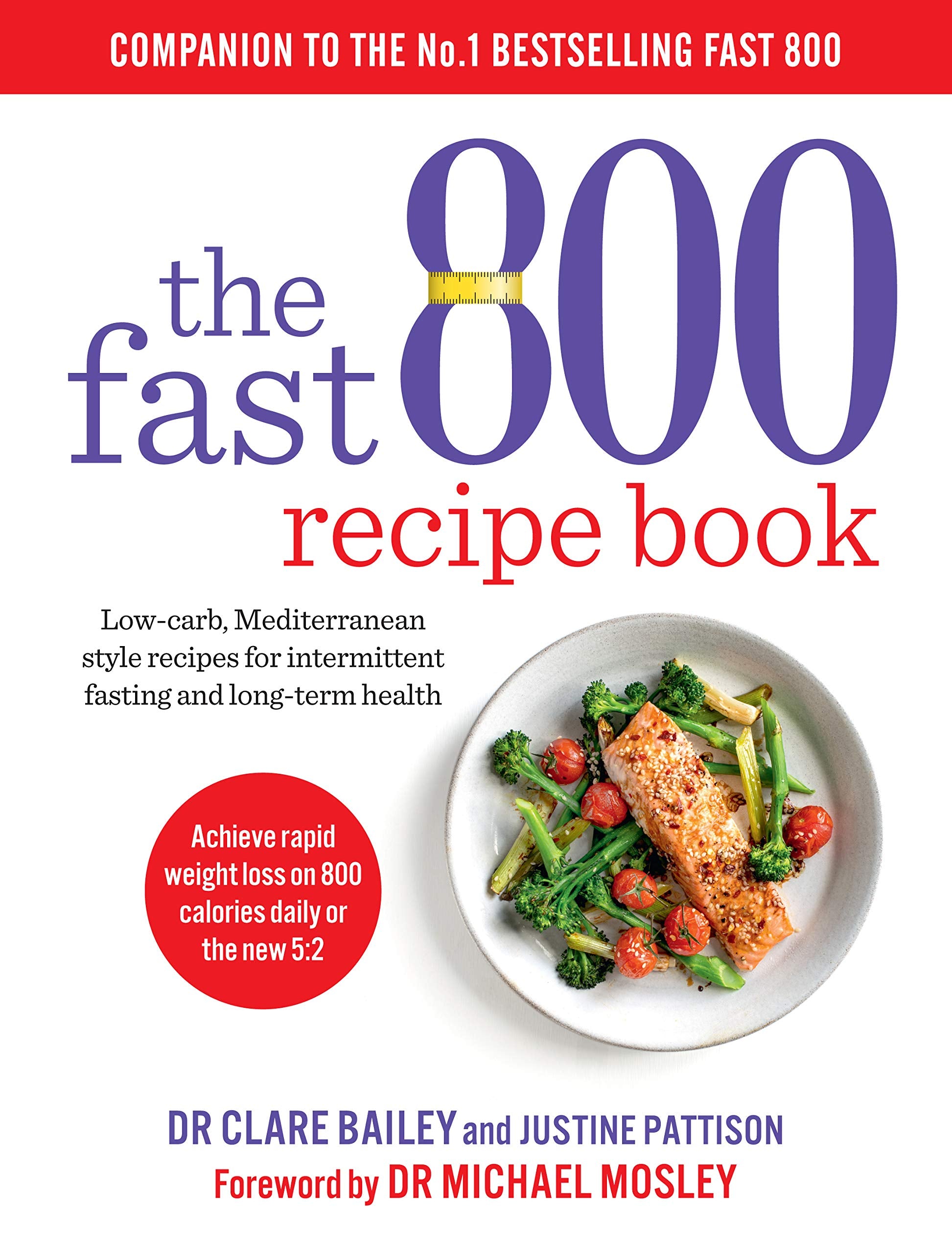 The Fast 800 Recipe Book by Dr Clare Bailey and Justine Pattison - Paperback front cover - Low-carb Mediterranean recipes for intermittent fasting