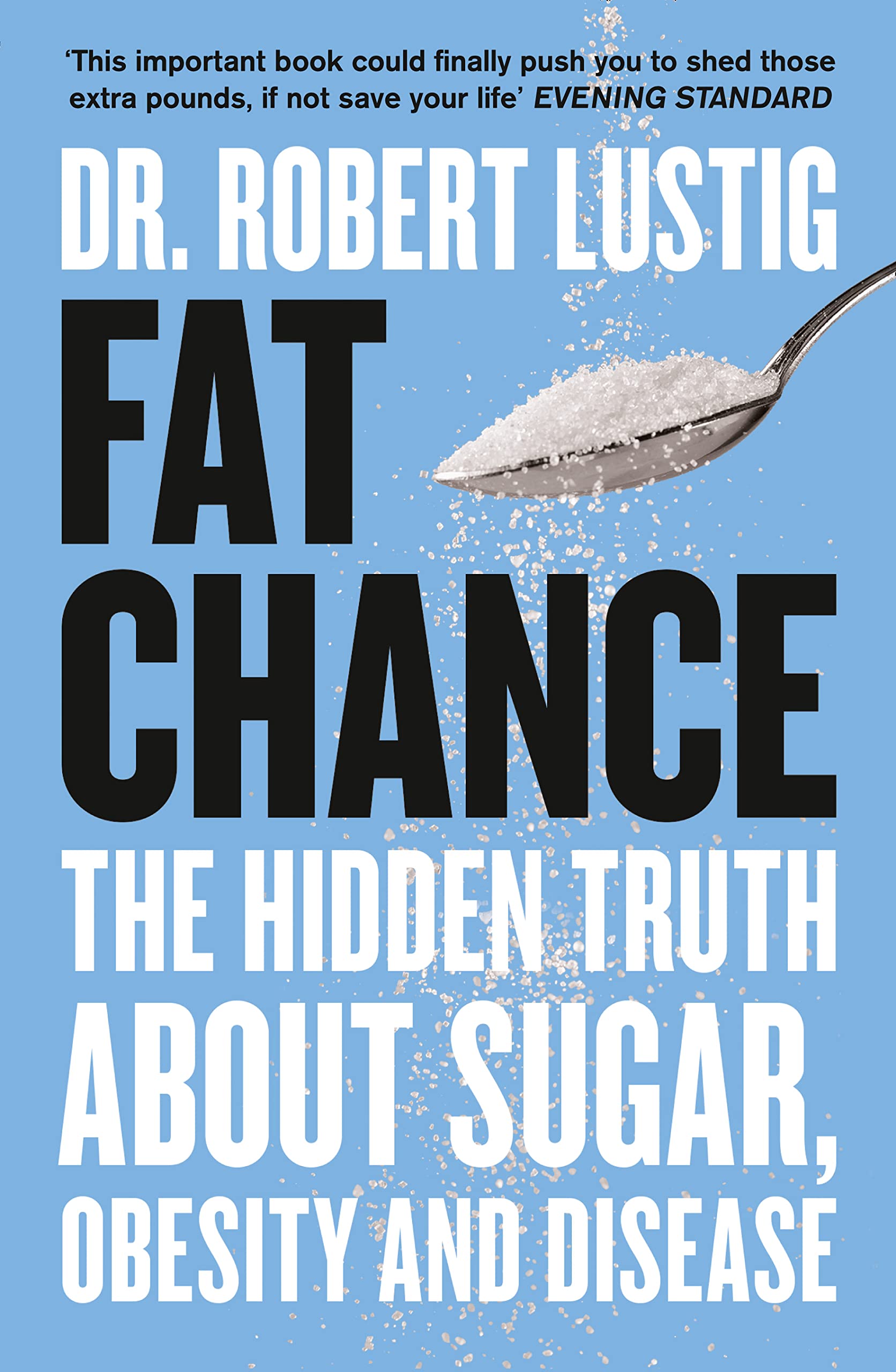 Fat Chance: The Hidden Truth About Sugar, Obesity and Disease by Dr. Robert Lustig - Paperback public health book cover
