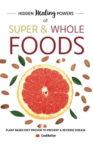 Hidden Healing Powers Of Super & Whole Foods by Iota - plant based diet paperback book cover