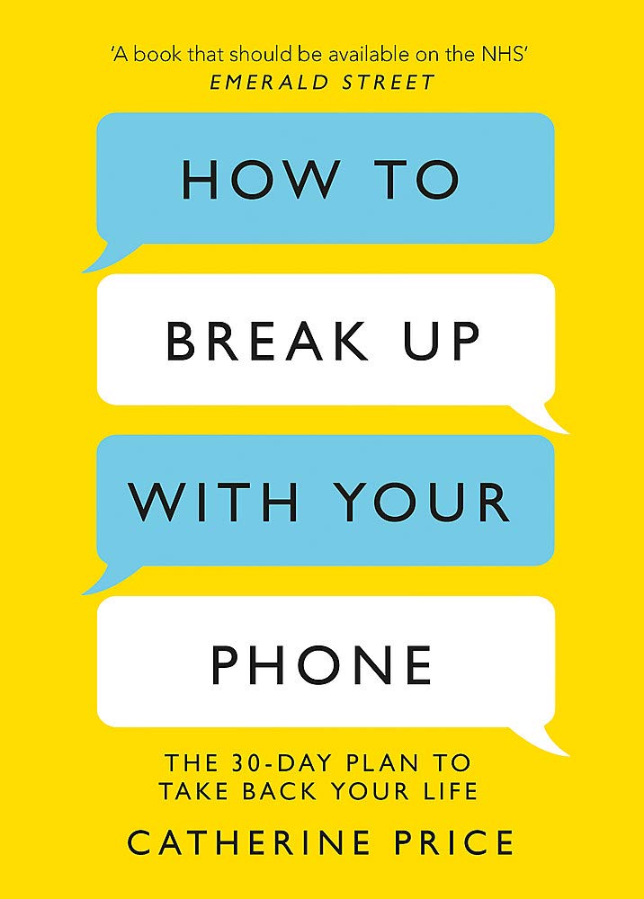 How to Break Up With Your Phone by Catherine Price - 30-Day Plan Paperback Self-Help Book