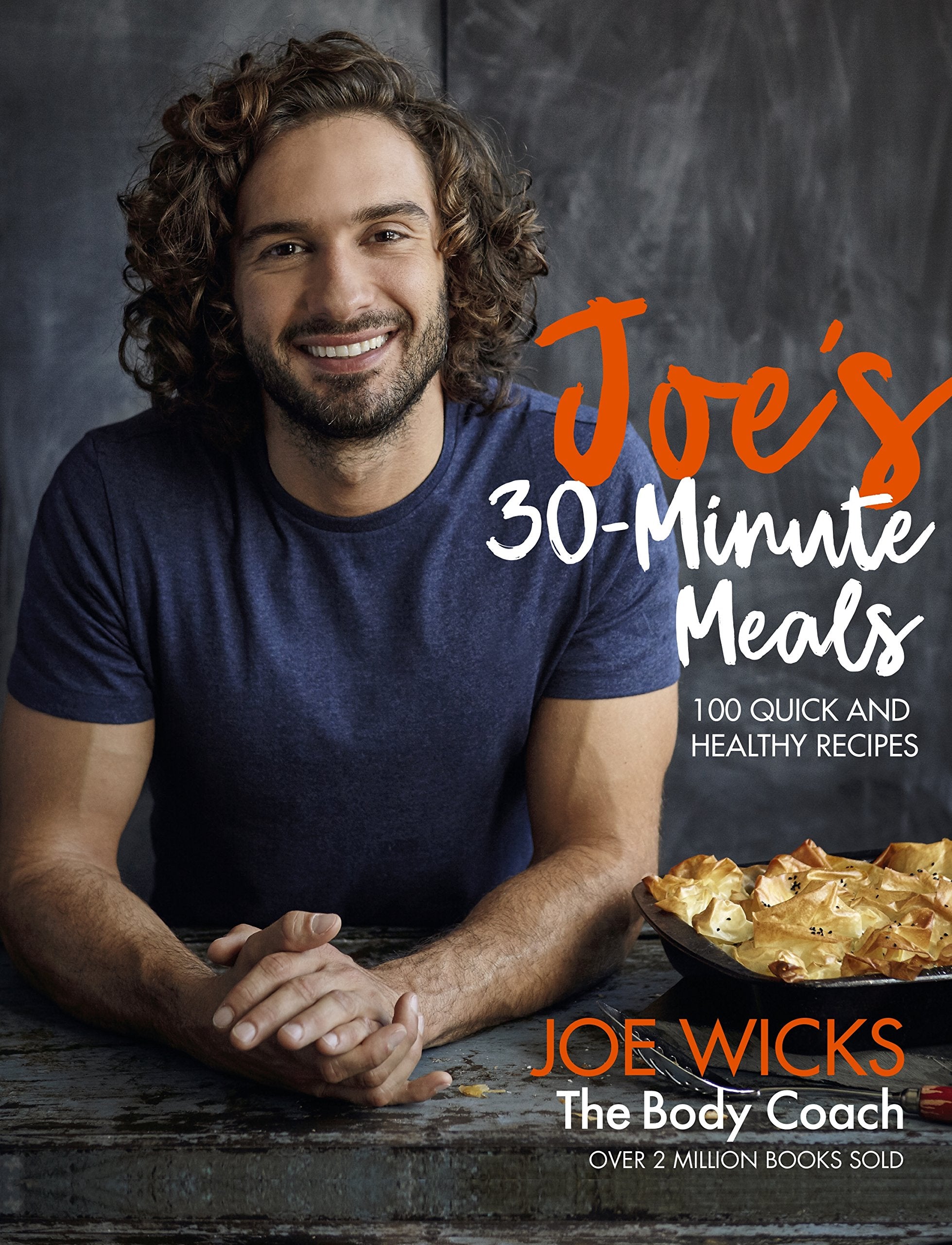 Joe's 30 Minute Meals by Joe Wicks - 100 Quick and Healthy Recipes - Hardback Cookbook