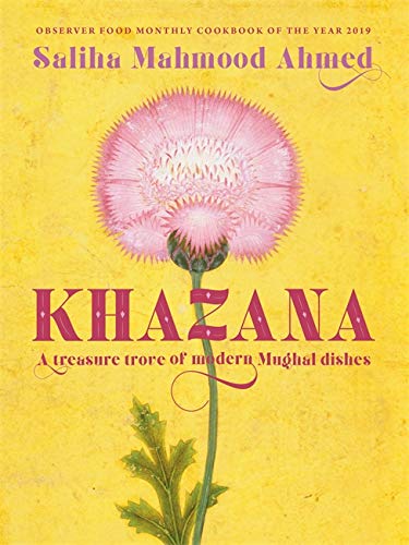 Khazana: An Indo-Persian Cookbook by Saliha Mahmood Ahmed - Hardback cover, Mughal-inspired recipes
