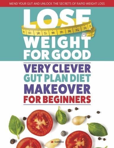 Lose Weight For Good: Very Clever Gut Plan Diet Makeover for Beginners by Iota - Paperback gut health diet book cover