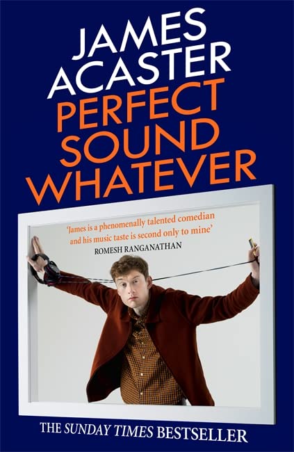 Perfect Sound Whatever by James Acaster - Sunday Times bestselling comedy music memoir, new paperback edition