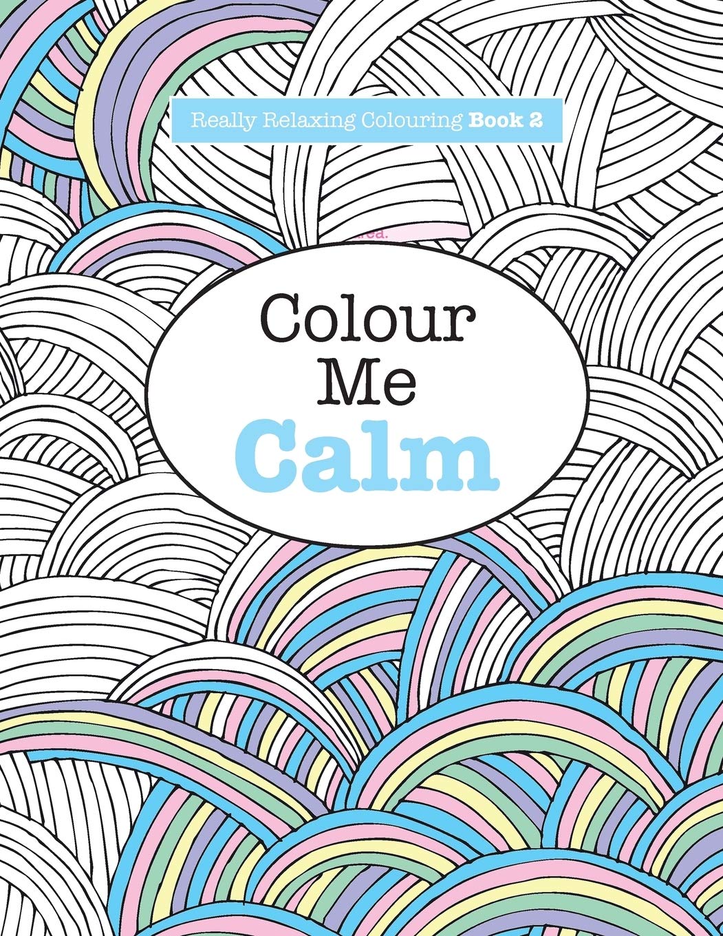 Really RELAXING Colouring Book 2: Colour Me Calm by Elizabeth James - adult colouring paperback cover