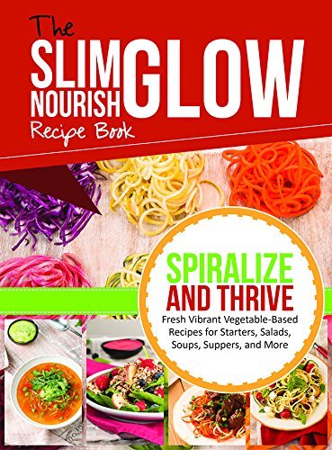 The Slim Nourish Glow Recipe Book: Spiralize and Thrive by Dalila Tarhuni - Paperback cookbook cover